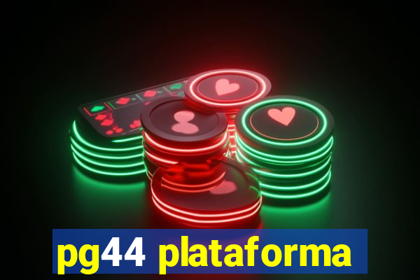 pg44 plataforma